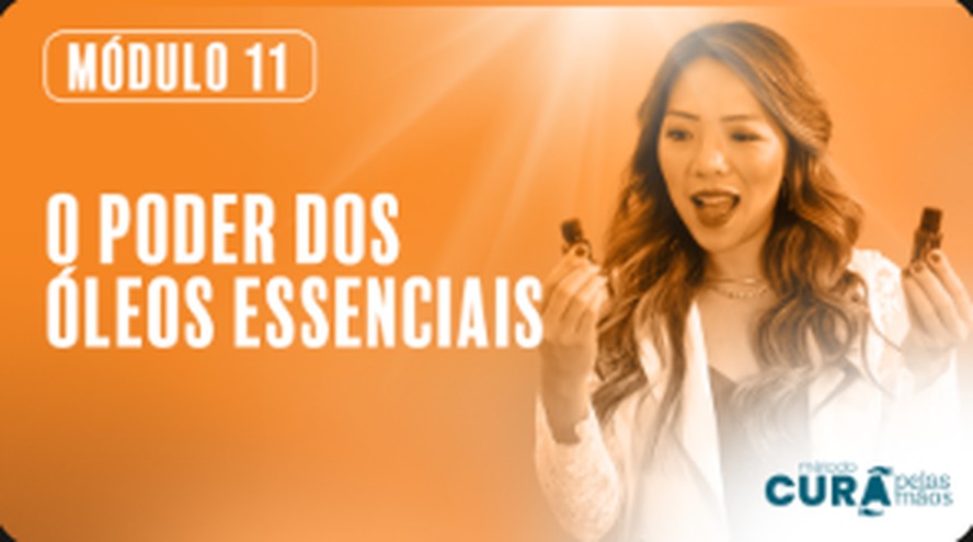 Módulo 11 — O poder dos óleos essenciais
